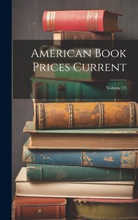 Couverture_American Book Prices Current; Volume 25