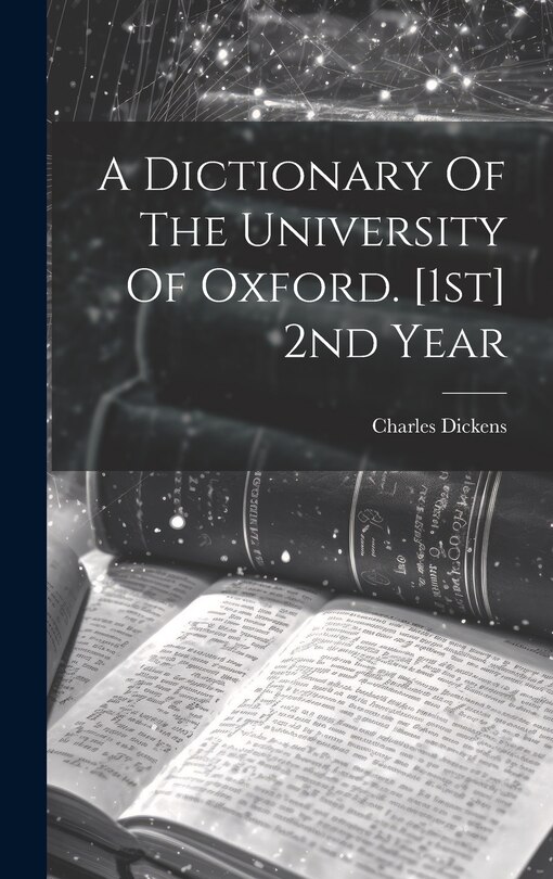 Front cover_A Dictionary Of The University Of Oxford. [1st] 2nd Year