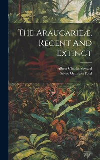 Front cover_The Araucarie&aelig;, Recent And Extinct