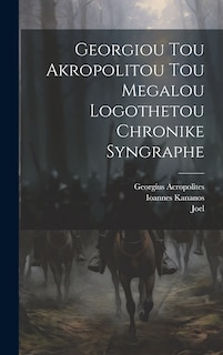 Couverture_Georgiou Tou Akropolitou Tou Megalou Logothetou Chronike Syngraphe