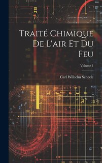 Traité Chimique De L'air Et Du Feu; Volume 1