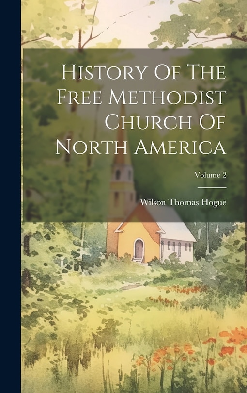 Couverture_History Of The Free Methodist Church Of North America; Volume 2