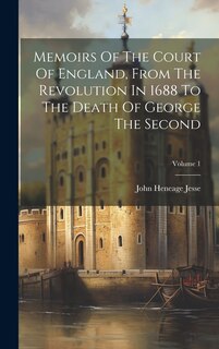 Couverture_Memoirs Of The Court Of England, From The Revolution In 1688 To The Death Of George The Second; Volume 1