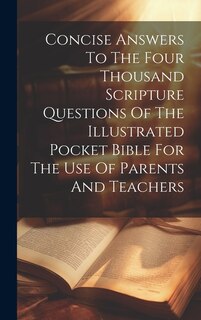 Couverture_Concise Answers To The Four Thousand Scripture Questions Of The Illustrated Pocket Bible For The Use Of Parents And Teachers