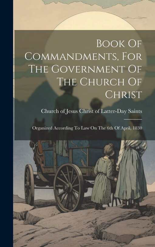 Front cover_Book Of Commandments, For The Government Of The Church Of Christ