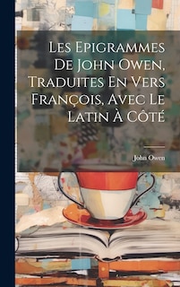 Couverture_Les Epigrammes De John Owen, Traduites En Vers François, Avec Le Latin À Côté