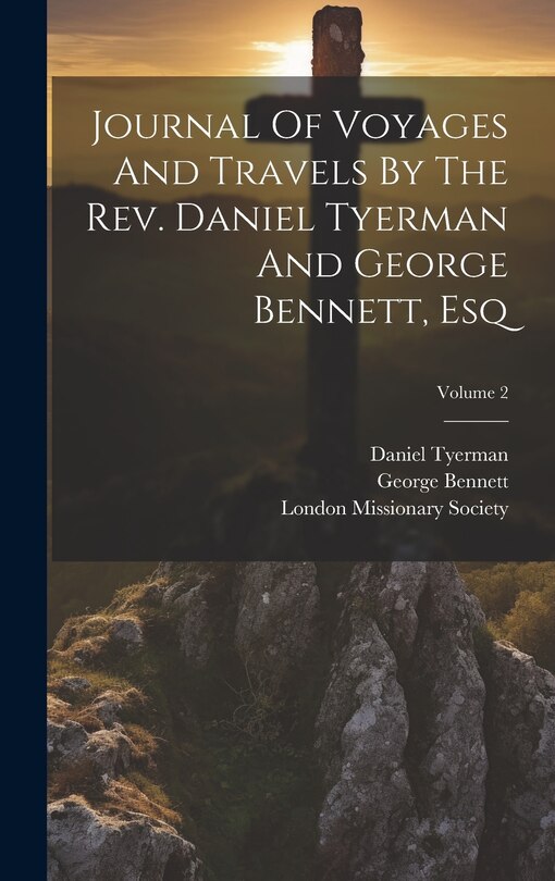 Front cover_Journal Of Voyages And Travels By The Rev. Daniel Tyerman And George Bennett, Esq; Volume 2