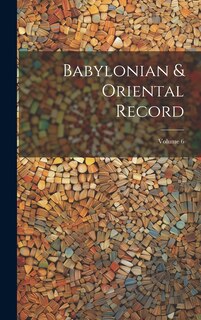 Front cover_Babylonian & Oriental Record; Volume 6