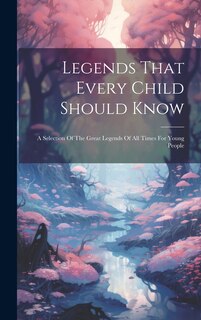 Front cover_Legends That Every Child Should Know