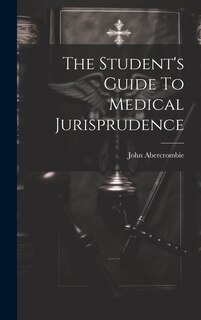 Front cover_The Student's Guide To Medical Jurisprudence