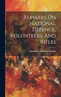 Couverture_Remarks On National Defence, Volunteers, And Rifles
