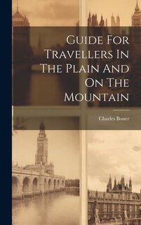 Couverture_Guide For Travellers In The Plain And On The Mountain