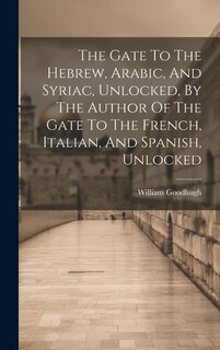 Couverture_The Gate To The Hebrew, Arabic, And Syriac, Unlocked, By The Author Of The Gate To The French, Italian, And Spanish, Unlocked