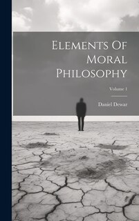 Couverture_Elements Of Moral Philosophy; Volume 1