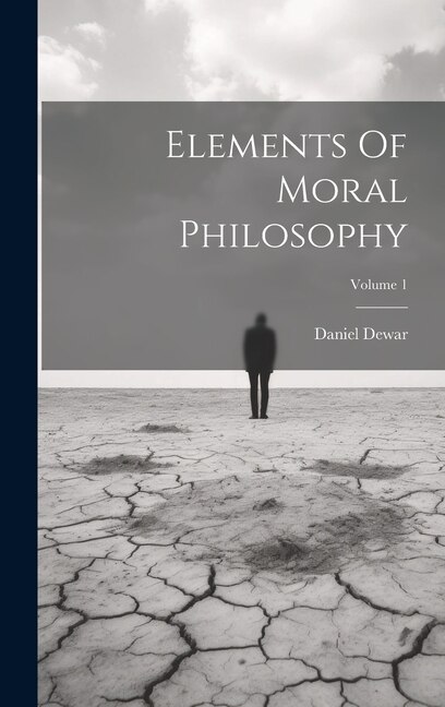 Couverture_Elements Of Moral Philosophy; Volume 1