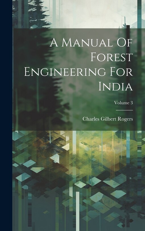 Couverture_A Manual Of Forest Engineering For India; Volume 3