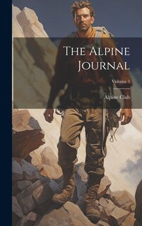Front cover_The Alpine Journal; Volume 1