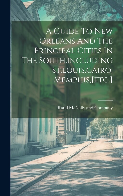 Front cover_A Guide To New Orleans And The Principal Cities In The South, including St.louis, cairo, Memphis, [etc.]