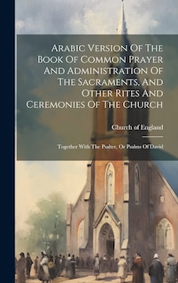 Front cover_Arabic Version Of The Book Of Common Prayer And Administration Of The Sacraments, And Other Rites And Ceremonies Of The Church