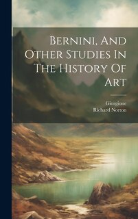 Front cover_Bernini, And Other Studies In The History Of Art
