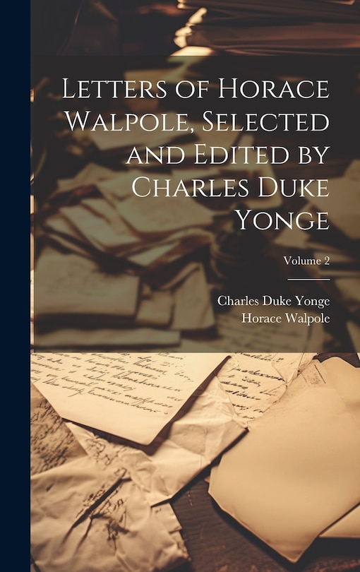 Couverture_Letters of Horace Walpole, Selected and Edited by Charles Duke Yonge; Volume 2