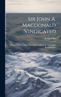 Front cover_Sir John A. Macdonald Vindicated