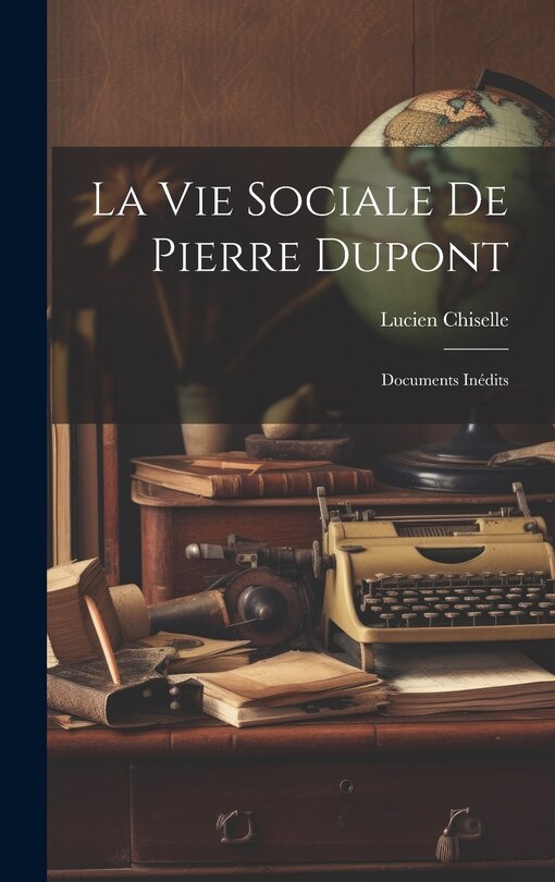 Front cover_La Vie Sociale De Pierre Dupont