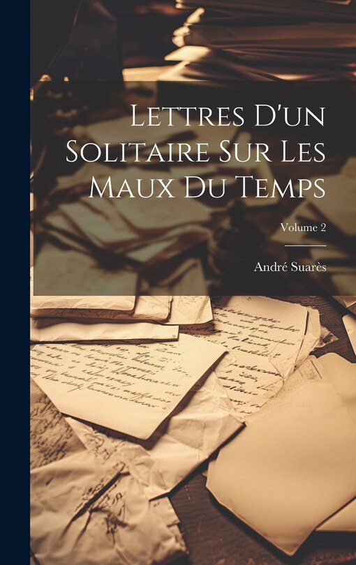 Front cover_Lettres d'un solitaire sur les maux du temps; Volume 2