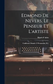 Couverture_Edmond De Nevers, Le Penseur Et L'artiste