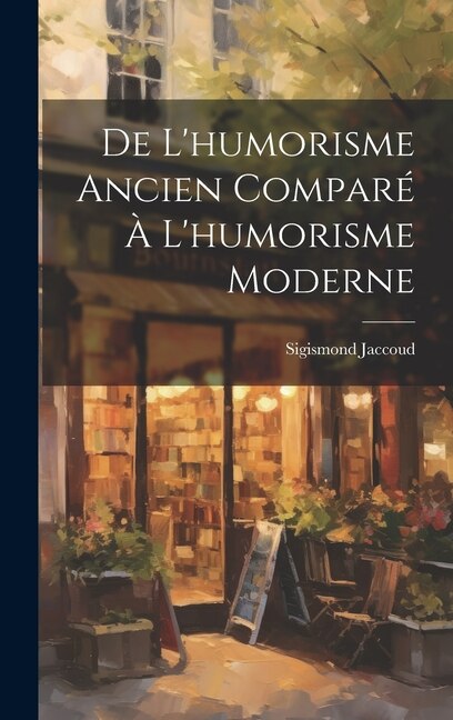 Front cover_De L'humorisme Ancien Comparé À L'humorisme Moderne
