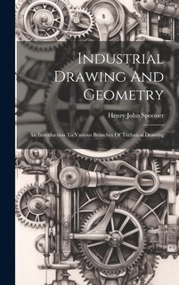 Couverture_Industrial Drawing And Geometry; An Introduction To Various Branches Of Technical Drawing