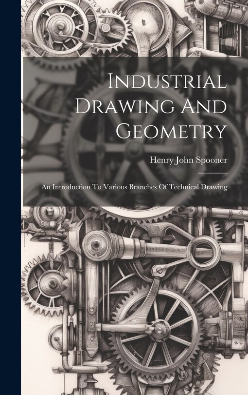 Couverture_Industrial Drawing And Geometry; An Introduction To Various Branches Of Technical Drawing