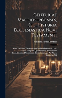 Couverture_Centuriae Magdeburgenses, Seu, Historia Ecclesiastica Novi Testamenti