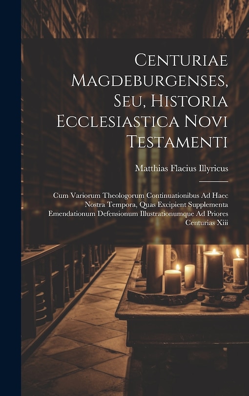 Couverture_Centuriae Magdeburgenses, Seu, Historia Ecclesiastica Novi Testamenti