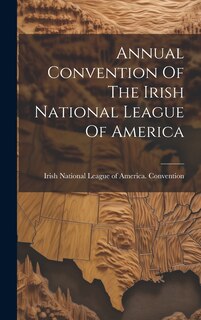 Front cover_Annual Convention Of The Irish National League Of America