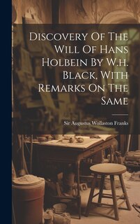 Couverture_Discovery Of The Will Of Hans Holbein By W.h. Black, With Remarks On The Same