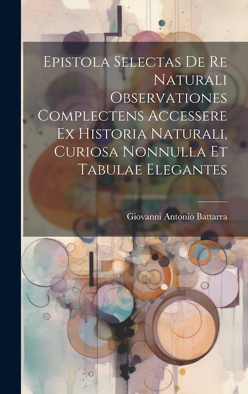 Couverture_Epistola Selectas De Re Naturali Observationes Complectens Accessere Ex Historia Naturali, Curiosa Nonnulla Et Tabulae Elegantes