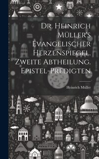 Front cover_Dr. Heinrich Müller's evangelischer Herzenspiegel. Zweite Abtheilung. Epistel-Predigten