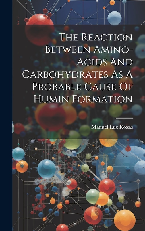 Couverture_The Reaction Between Amino-acids And Carbohydrates As A Probable Cause Of Humin Formation