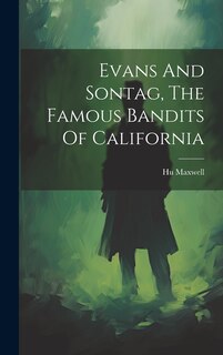 Couverture_Evans And Sontag, The Famous Bandits Of California