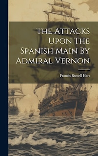 Front cover_The Attacks Upon The Spanish Main By Admiral Vernon