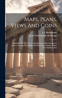 Couverture_Maps, Plans, Views And Coins; Illustrative Of The Travels Of Anacharsis The Younger In Greece, During The Middle Of The Fourth Century Before The Christian Æra
