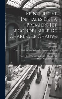 Front cover_Peintures et initiales de la premi&egrave;re [et seconde] Bible de Charles le Chauve; Volume 1