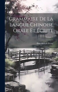 Front cover_Grammaire De La Langue Chinoise Orale Et Écrite; Volume 1