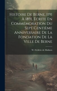 Front cover_Histoire De Berne, 1191 À 1891, Écrite En Commémoration Du Sept Centième Anniversaire De La Fondation De La Ville De Berne