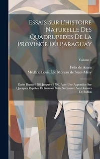 Couverture_Essais Sur L'histoire Naturelle Des Quadrupedes De La Province Du Paraguay