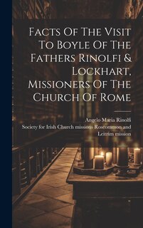 Front cover_Facts Of The Visit To Boyle Of The Fathers Rinolfi & Lockhart, Missioners Of The Church Of Rome