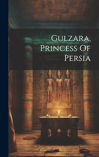 Front cover_Gulzara, Princess Of Persia