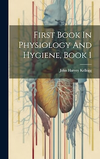 Couverture_First Book In Physiology And Hygiene, Book 1