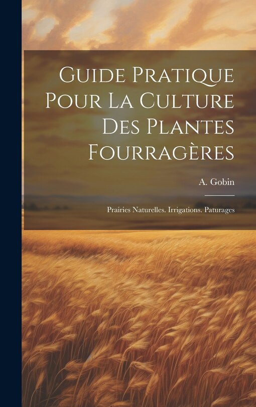 Front cover_Guide Pratique Pour La Culture Des Plantes Fourragères